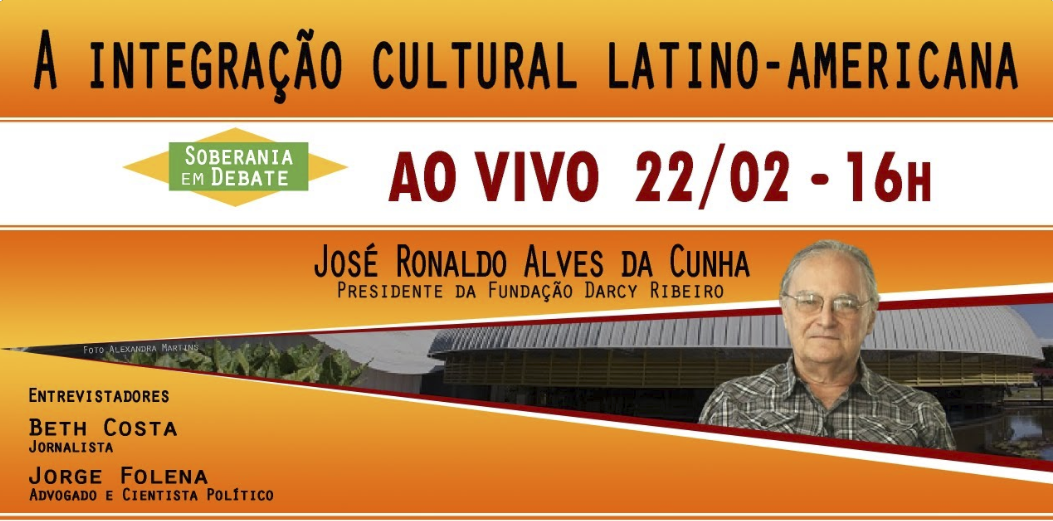 Soberania em Debate: “A integração cultural latino-americana”, com José Ronaldo Alves da Cunha
