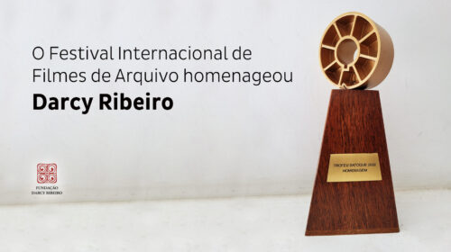 O Festival Internacional de Filmes de Arquivo homenageou Darcy Ribeiro