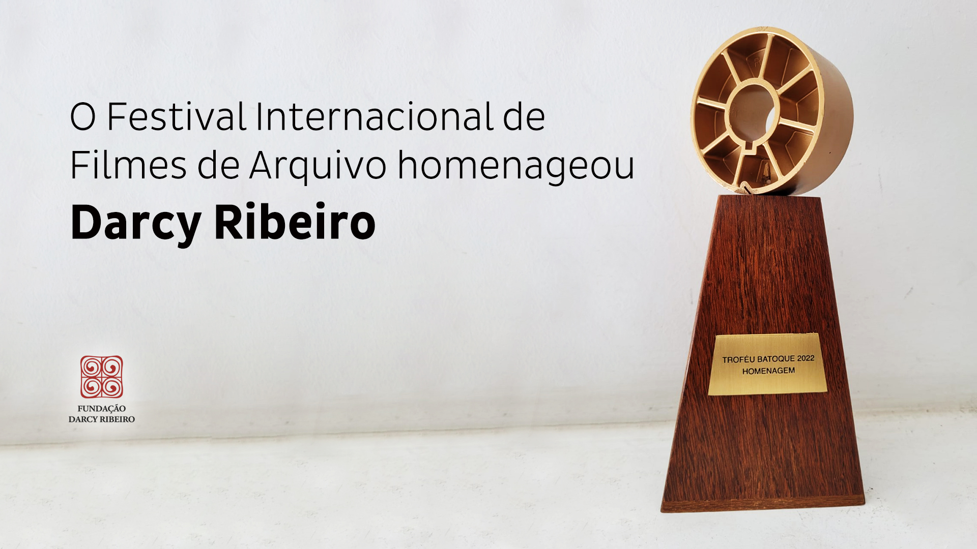 O Festival Internacional de Filmes de Arquivo homenageou Darcy Ribeiro