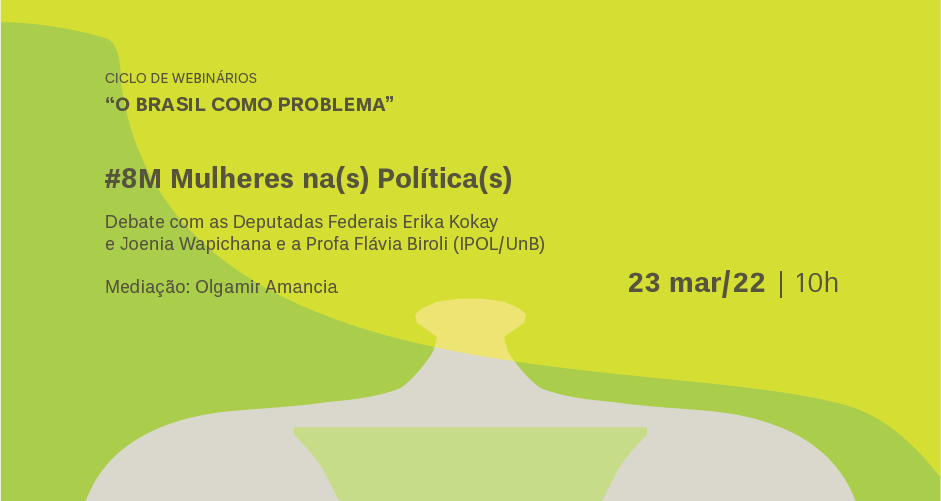 Ciclo de Webinários: O Brasil como problema – Mulheres na(s) Política(s)