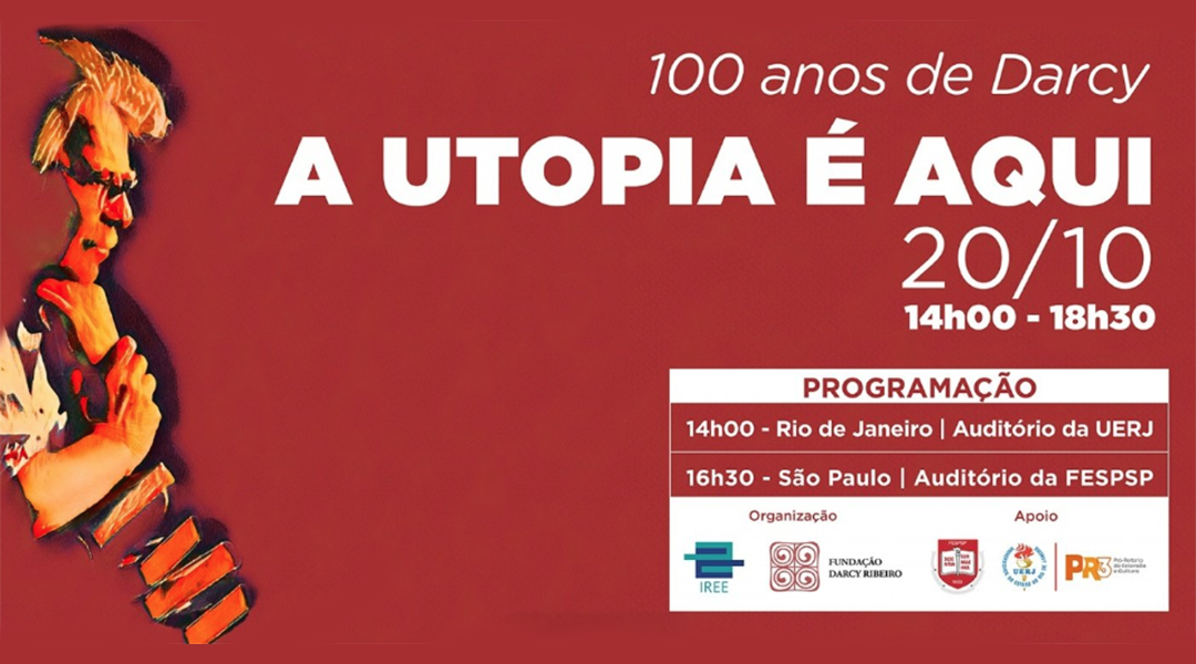 100 anos de Darcy Ribeiro: A utopia é aqui