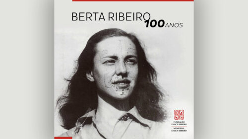 Berta Ribeiro – 100 anos