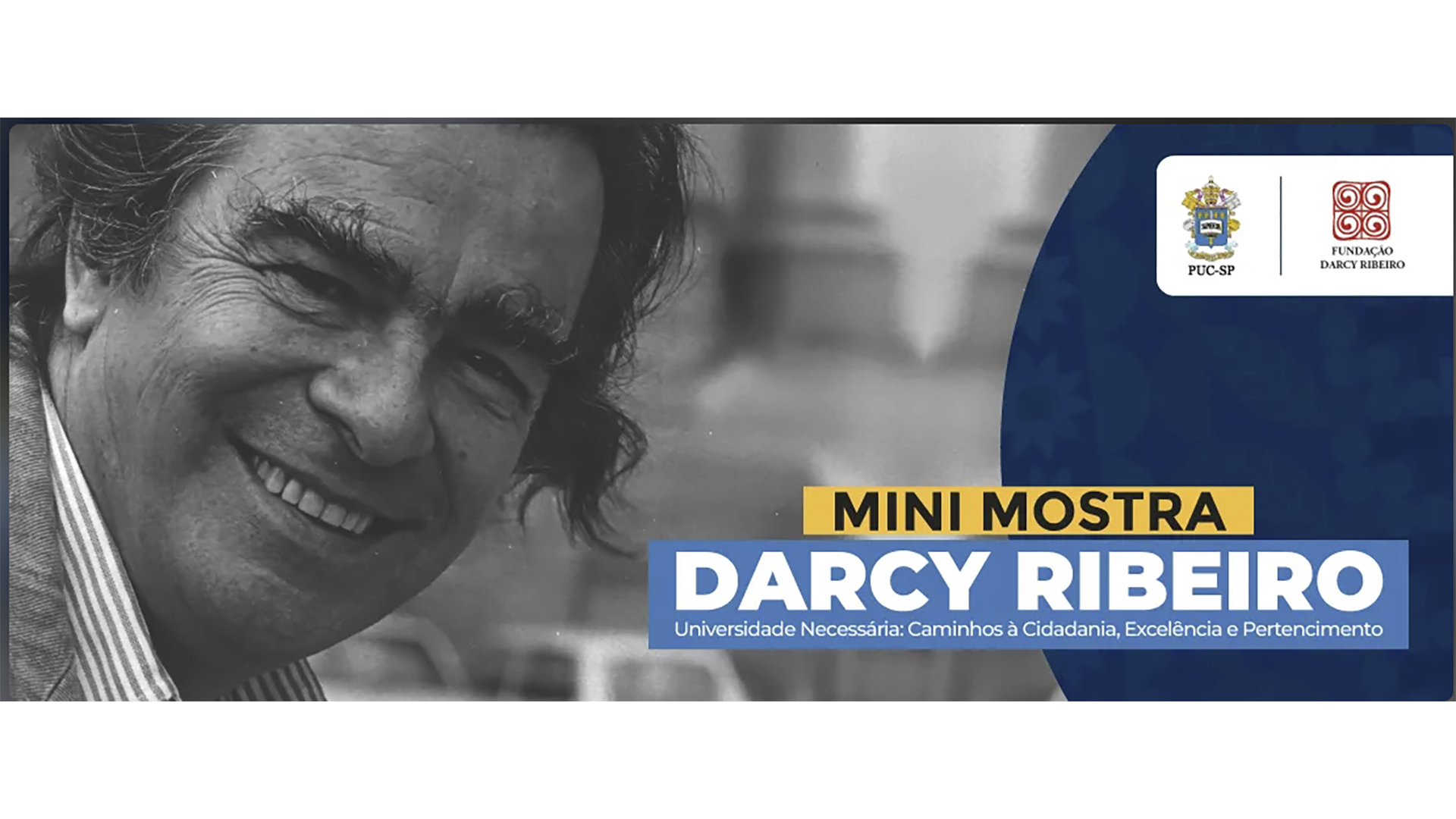 Mini Mostra Darcy Ribeiro: Universidade Necessária – Caminhos à Cidadania, Excelência e Pertencimento